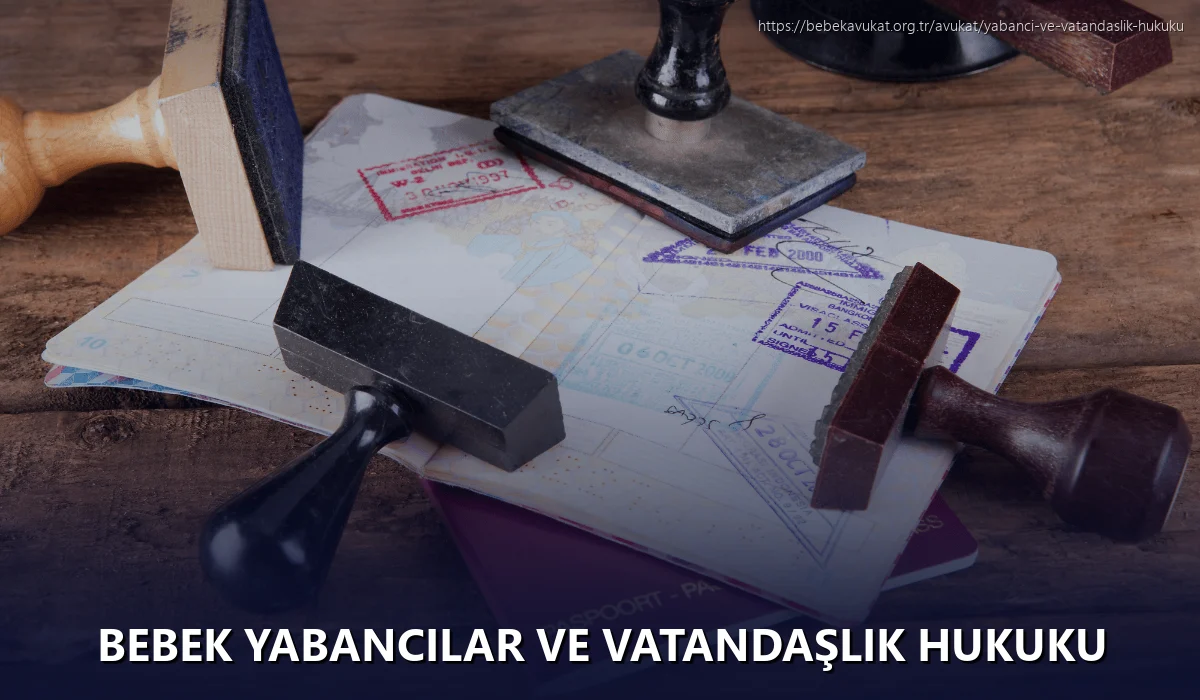 Bebek Yabancılar ve Vatandaşlık Hukuku